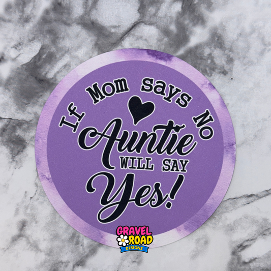 Purple round cardstock with text 'If Mom says no, Auntie will say yes!' on a marble background